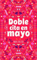 Mavi Pastor - Doce formas de vivir el amor 05 - Doble cita en mayo.jpg