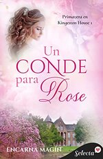 Encarna Magin - Primavera en Kingeston House 01 - Un conde para Rose.jpg