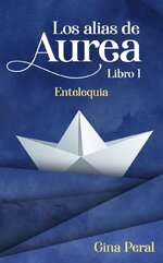 Gina Peral - Los alias de Aurea 01 - Entelequia.jpg