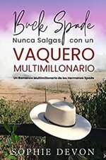 Sophie Devon - Nunca Salgas con un Vaquero Multimillonario 01 - Buck Spade.jpg