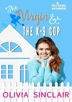 Olivia Sinclair - Truly Devious Matchmakers 02 - The Virgin and the K-9 Cop.jpg