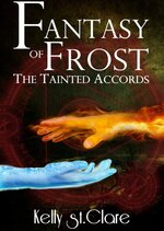 Kelly St. Clare - Tainted Accords 01 - Fantasy Of Frost.jpg