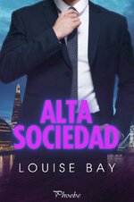 Louise Bay - Alta sociedad.jpg