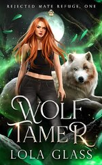 Lola Glass - Rejected mate refuge 01 - Wolf Tamer.jpg