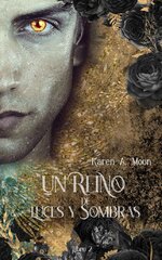 Karen A. Moon - Un Reino de Mundos 02 - Un Reino de Luces y Sombras.jpg