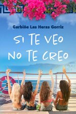 Garbiñe Las Heras Gorriz - Si te veo no te creo.jpg