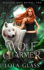 Lola Glass - Rejected mate refuge 02 - Wolf Charmer.jpg