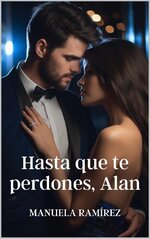 Manuela Ramírez - El perdón 02 - Hasta que te perdones, Alan.jpg