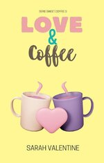 Sarah Valentine - Sweet coffee 03 - Love & Coffee.jpg