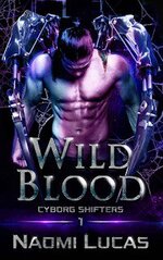 Naomi Lucas - Cyborg shifters 01 - Wild Blood.jpg