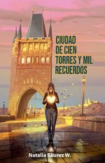 Natalia Saurez W - Mil recuerdos 01 - Ciudad de cien torres.jpg