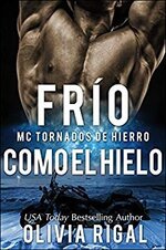 Olivia Rigal - Los Motociclistas de los Tornados de Hierro 01 - Frío como el hielo.jpg