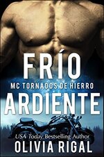 Olivia Rigal - Los Motociclistas de los Tornados de Hierro 02 - Frío ardiente.jpg