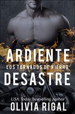 Olivia Rigal - Los motociclistas de los Tornados de Hierro 05 - Ardiente Desastre.jpg