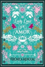 Veronica Mengual - Amor, deber y amistad 01 - Lady Lena y el amor.jpg