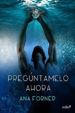 Ana Forner - Pregúntame 01 - Pregúntamelo ahora.jpg