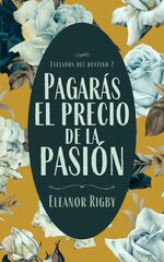 Eleanor Rigby - Esclavos del Destino 02 - Pagarás el precio de la pasión.jpg