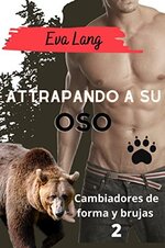 Eva Lang - Cambiadores de forma y brujas 02 - Atrapando a su oso.jpg