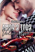 Claudia H. Dugmor - Amor a toda velocidad.jpg