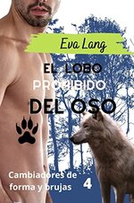 Eva Lang - Cambiadores de forma y brujas 04 - El lobo prohibido del oso.jpg