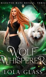 Lola Glass - Rejected mate refuge 03 - Wolf Whisperer.jpg