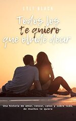 Lyli Black - Te quiero 03 - Todos los te quiero que olvide decir.jpg