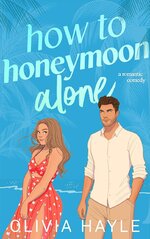 Olivia Hayle - How To Honeymoon Alone.jpg