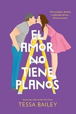 Tessa Bailey - Las reformas del Amor 01 - El amor no tiene planos.jpg