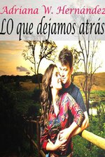 Adriana W. Hernandez - Lo que dejamos atras.jpg