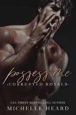 Michelle Heard - Corrupted Royals 05 - Possess Me.jpg