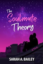 Sarah A. Bailey - The Soulmate Theory.jpg