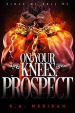 K.A. Merikan - Kings of Hell MC 03 - On Your Knees, Prospect.jpg