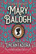 Mary Balogh - El club de Los supervivientes 04 - Solo encantadora.jpg