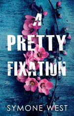 Simone West - A Pretty Fixation.jpg