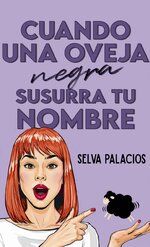 Selva Palacios - Cuando una oveja negra susurra tu nombre.jpg