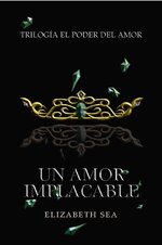 Elizabeth Sea - El poder del amor 01 - Un amor implacable.jpg