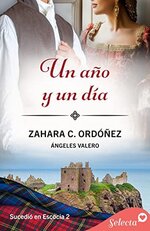 Ángeles Valero - Zahara C. Ordóñez - Sucedió en Escocia 02 - Un año y un dia.jpg