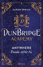 Sarah Sprinz - Dunbridge Academy 01 - Anywhere. Donde estes tú.jpg