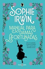 Sophie Irwin - A Lady's Guide 02 - Manual para damas afortunadas.jpg