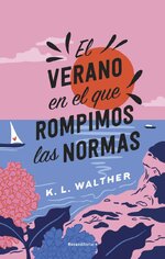 K. L. Walther - El verano en el que rompimos las normas.jpg