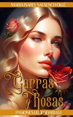 Maria Isabel Salsench Olle - Pasiones legendarias 01 - Garras y rosas.jpg