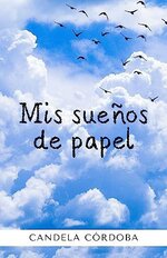 Candela Córdoba - Mis sueños de papel.jpg