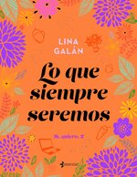 Lina Galán - Sí, quiero 02 - Lo que siempre seremos.jpg