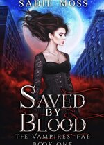 Sadie Moss - The Vampires' Fae 01 - Saved By Blood.jpg