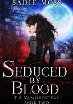 Sadie Moss - The Vampires' Fae 02 - Seduced By Blood.jpg