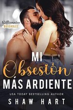 Shaw Hart - Billionaire Bossholes 01 - Mi Obsesion Mas Ardiente.jpg