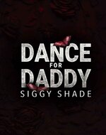 Siggy Shade - Dance for Daddy.jpg