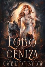 Amelia Shaw - Cambiaformas rechazados 01 - Lobo de ceniza.jpg