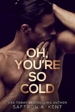 Saffron A. Kent - Bad Boys Of Bardstown 02 - Oh, You’re So Cold.jpg