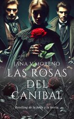 Jana V. Moreno - Las rosas del canibal.jpg